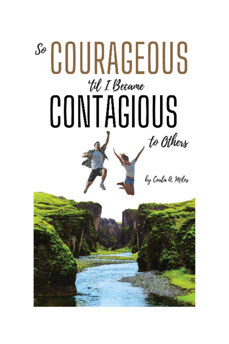 So Courageous 'til I Became Contagious to Others